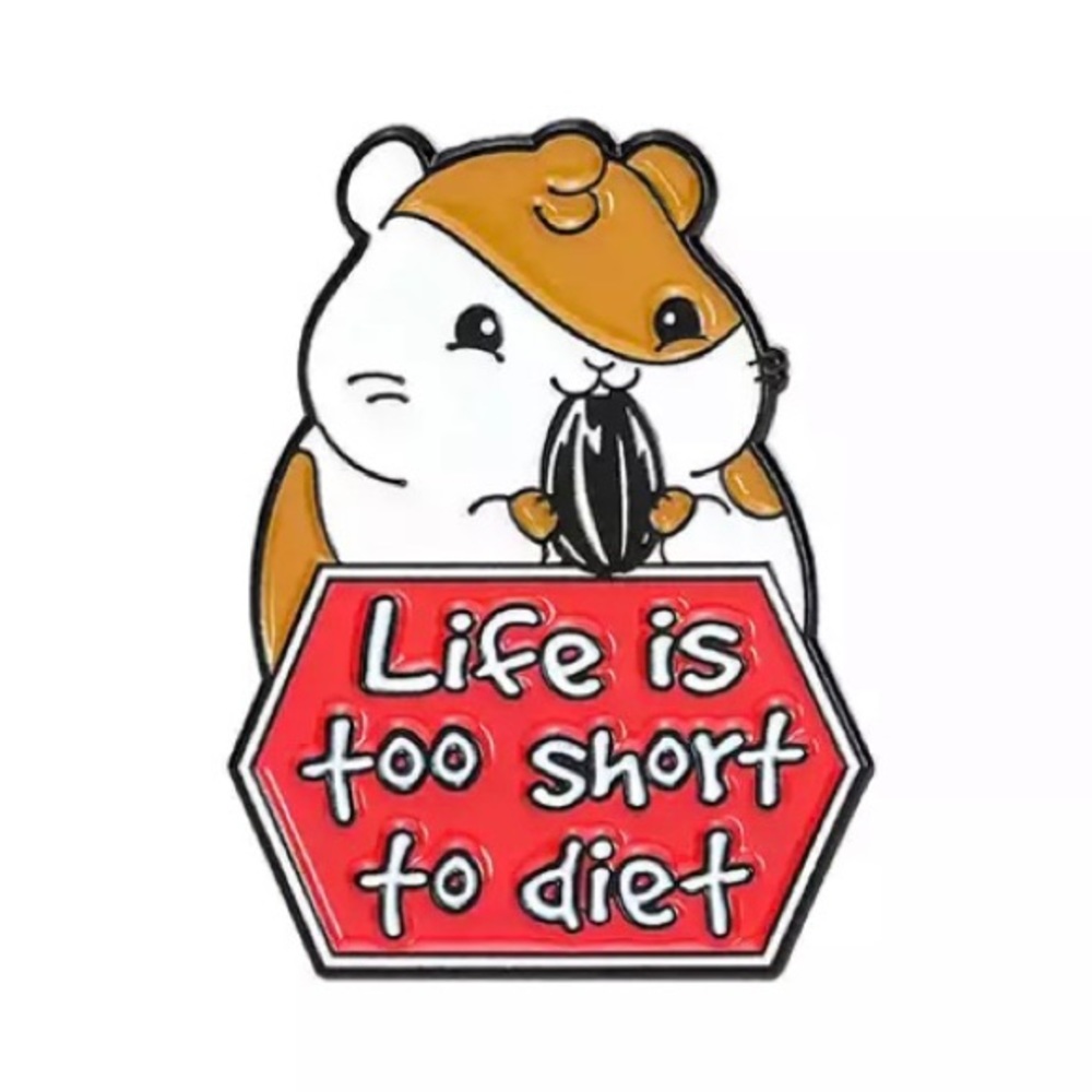 6/$30 Hamster Life Is Too Short To Diet Enamel Pin